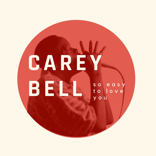 Carey Bell - So Easy to Love You - Carey Bell (2021)
