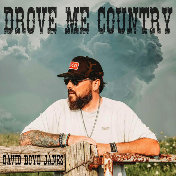 DAVID BOYD JANES - Drove Me Country (2021)